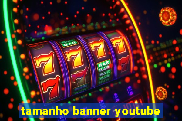 tamanho banner youtube